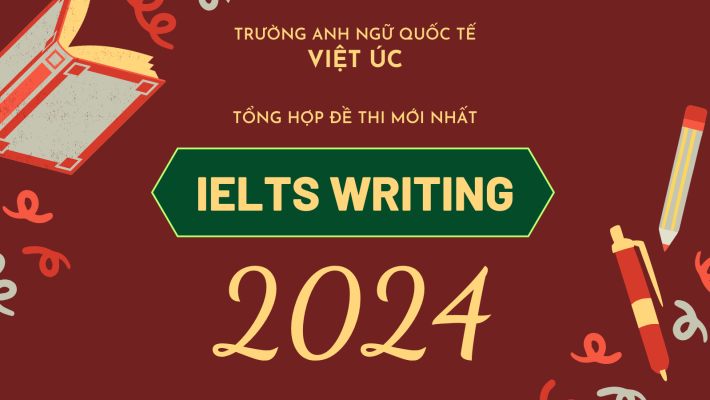 Tổng hợp bài mẫu IELTS Writing Q2 2024  - Cập nhật liên tục nhanh nhất